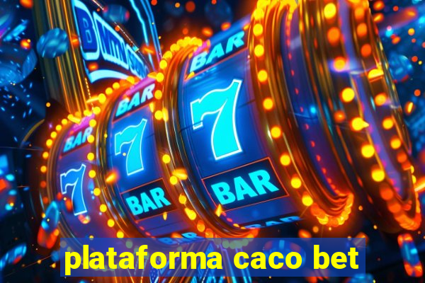 plataforma caco bet